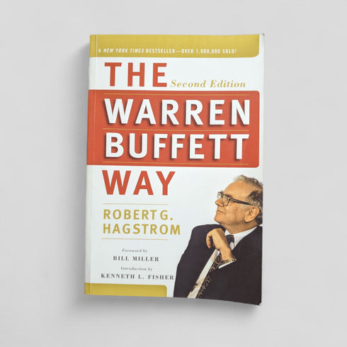 The Warren Buffett Way, Second Edition by Robert G. Hagstrom, Kenneth L. Fisher, Bill Miller - Books Worth Keeping